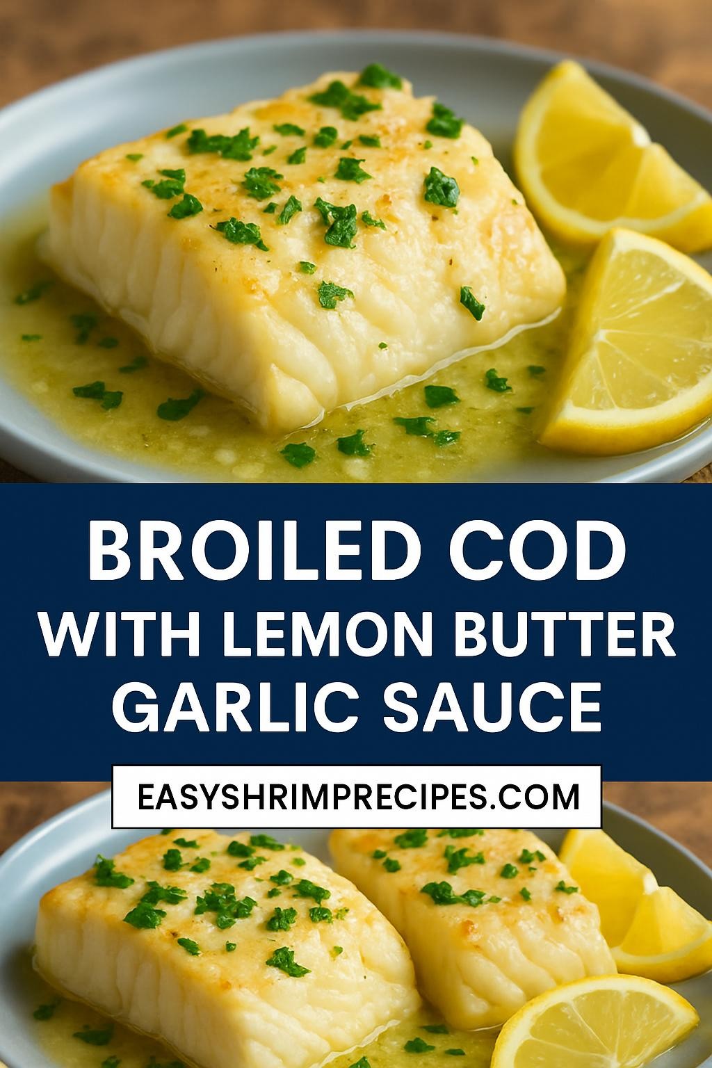 Broiled Cod with Lemon Butter Garlic Sauce