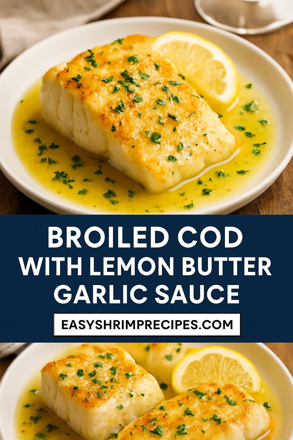 Broiled Cod with Lemon Butter Garlic Sauce