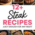 12+ Steak Recipes Juicy Enough For Any Night
