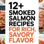 12+ Smoked Salmon Recipes for Rich, Savory Flavor