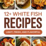 12+ White Fish Recipes Light, Fresh, and Flavorful