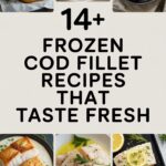 14+ Frozen Cod Fillet Recipes That Taste Fresh