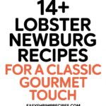 14+ Lobster Newburg Recipes For A Classic Gourmet Touch